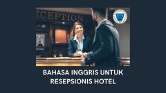 Bahasa Inggris Untuk Resepsionis Hotel